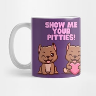 Show Me Your Pitties Mug